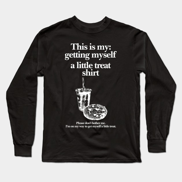 Getting Myself a Little Treat T-Shirt, This is my Getting myself a little treat T-shirt, Funny Getting Myself A Little Treat Sweatshirt Long Sleeve T-Shirt by ILOVEY2K